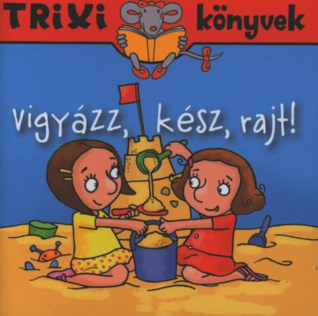 Trixi-Vigyázz,kész,rajt! Trixi-Vigyázz,kész,rajt!