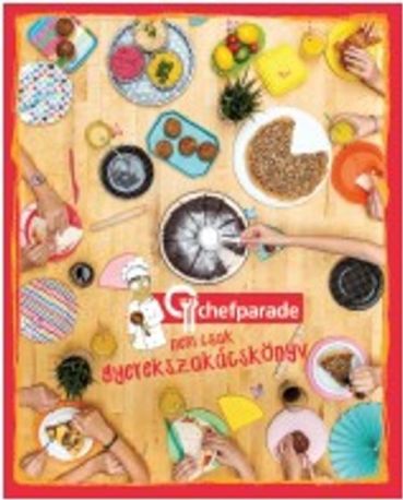 Chefparade: Nemcsak gyerekszakácskönyv